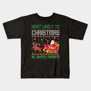 Most Likely To Christmas be santa's favorite Kids T-Shirt